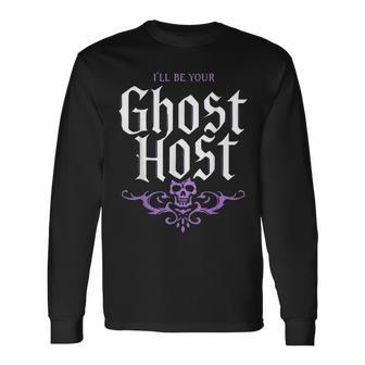I’Ll Be Your Ghost Host Haunted Mansion Skull Halloween Vibe Long Sleeve T-Shirt - Thegiftio UK