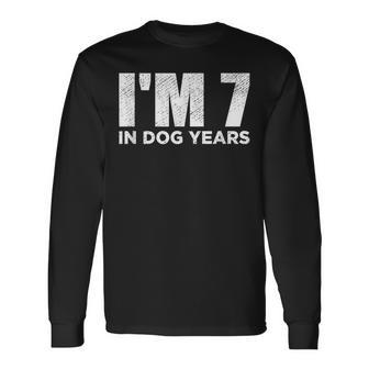 I'm 7 In Dog Years 49Th Birthday Long Sleeve T-Shirt - Thegiftio UK
