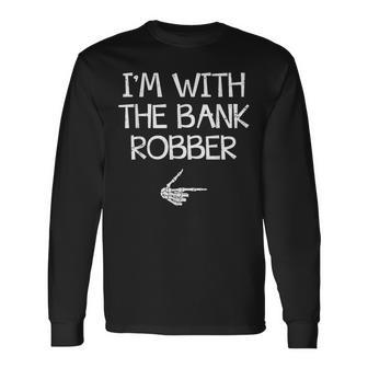 I'm With The Bank Robber Halloween Costume Couples Matching Long Sleeve T-Shirt - Thegiftio UK