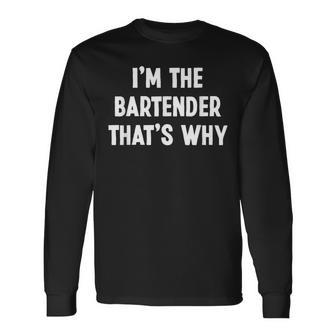 I'm The Bartender That's Why Bartender Long Sleeve T-Shirt - Thegiftio UK