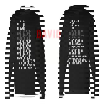 I'm David Doing David Things First Name David Long Sleeve T-Shirt | Mazezy