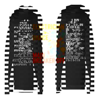 I'm An Electrician If I Dance Without Music Halloween Long Sleeve T-Shirt - Monsterry