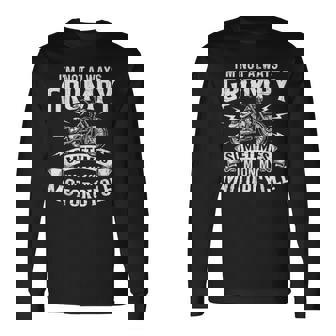 I'm Not Always Grumpy Biker Motorcycle Rider Riding Racing Long Sleeve T-Shirt | Mazezy