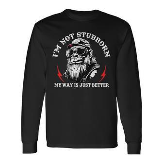 I'm Not Stubborn My Way Is Just Better Monkey On Back Long Sleeve T-Shirt | Seseable UK