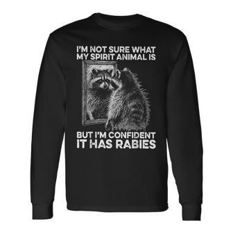 I'm Not Sure What My Spirit Animal It Has Rabies Long Sleeve T-Shirt - Thegiftio UK