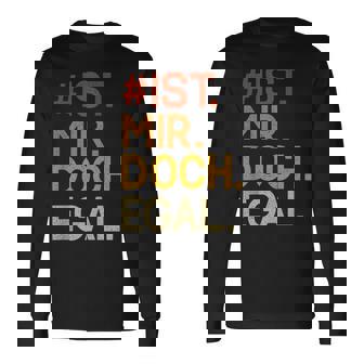 Ist Mir Doch Egal Lustigeprüche Humor Egal Langarmshirts - Seseable