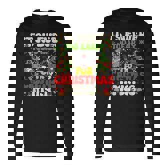 It's Never Too Early For Christmas Tree Music Celebrate Xmas Long Sleeve T-Shirt | Mazezy