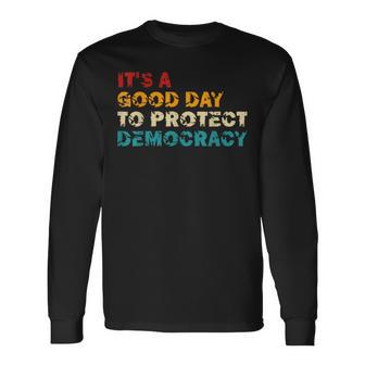 It's A Good Day To Protect Democracy Human Rights Political Long Sleeve T-Shirt | Seseable FR