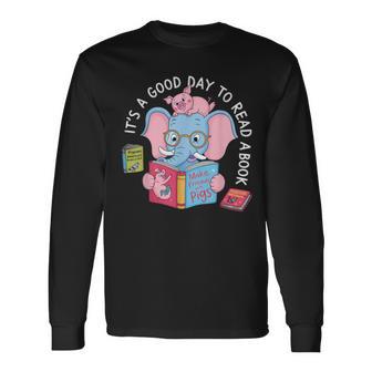 Its A Good Day To Read A Book Cute Elephant And Pig Edition Long Sleeve T-Shirt - Monsterry
