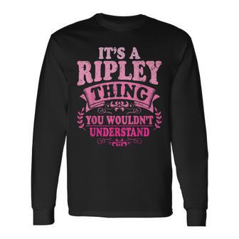 It's A Ripley Thing You Wouldn't Understand Ripley Long Sleeve T-Shirt - Thegiftio UK