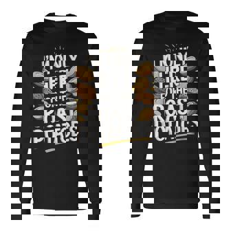 Je Neuis Là Que Pour Les Pommes De Terre Rôties T-shirt à manches longues - Cadeauxyz