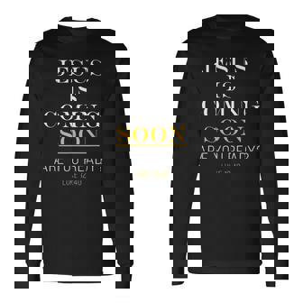 Jesus Is Coming Soon Luke 12 Long Sleeve T-Shirt | Mazezy