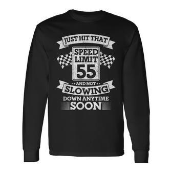 Just Hit That Speed Limit 55 And Not Slowing Down Soon Long Sleeve T-Shirt - Thegiftio UK