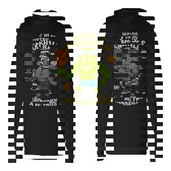 Just Here To Smash Balls And Make Friends Pickleball Long Sleeve T-Shirt - Thegiftio