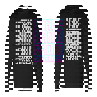 I Take Kandi From Strangers Dubstep Music Edm Rave Techno Long Sleeve T-Shirt | Mazezy