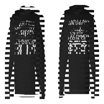 Kannst Du Nicht Einfach Leise Dummein Bitte Langarmshirts - Geschenkecke