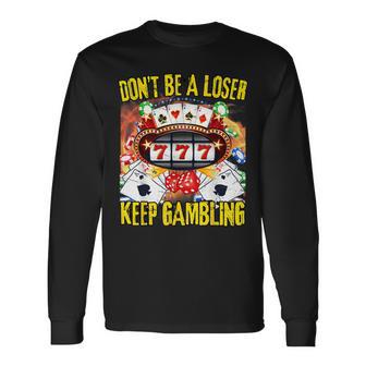 Keep Gambling Casino Gambling Meme T-shirt à manches longues - Cadeauxyz