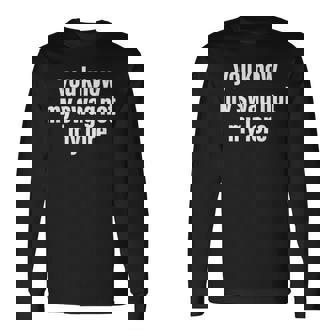 You Know My Swag Not My Lore Long Sleeve T-Shirt | Mazezy