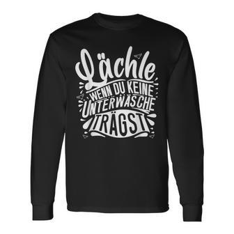 Lächle Wenn Du Keine Unterwäsche Trägst Frecherpruch Langarmshirts - Geschenkecke