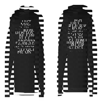 I Might Be Laid Back But I Can Lean Forward Real Quick Long Sleeve T-Shirt | Seseable CA