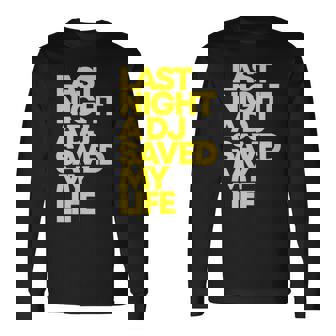 Last Night A Dj Saved My Life Music Dance Long Sleeve T-Shirt | Seseable CA