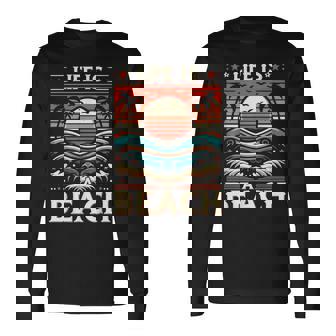 Life Is A Beach Life Is A Beach T-shirt à manches longues - Cadeauxyz