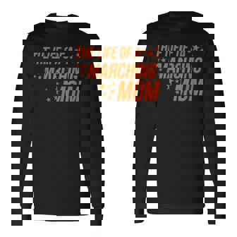 Life Of a Marching Mom Band Parent Support Competition Long Sleeve T-Shirt | Mazezy