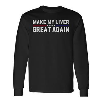 Make My Liver Great Again Support Liver Cancer Awareness Day Long Sleeve T-Shirt - Thegiftio UK