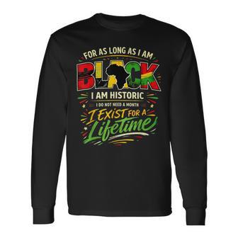 For As Longas I Am Black Historic Lifetime African Quote Long Sleeve T-Shirt - Monsterry