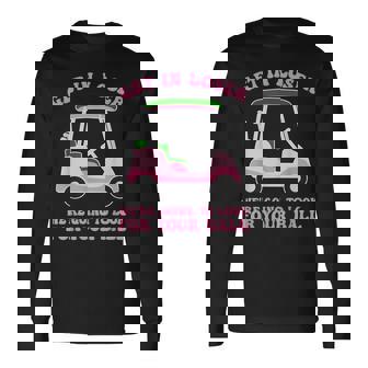 Get In Loser We're Going To Look For My Golf Ball Golfing Long Sleeve T-Shirt | Seseable CA