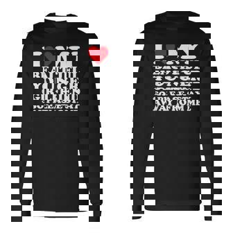 I Love My Beautiful Younger Girlfriend So Please Stay Away Long Sleeve T-Shirt - Thegiftio
