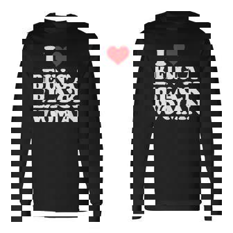 I Love Being Black Woman I Like To Be Black I Heart Black Long Sleeve T-Shirt - Monsterry