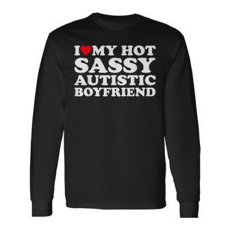 I Love My Hot Sassy Autistic Boyfriend I Heart My Autistic Long Sleeve T-Shirt - Thegiftio UK