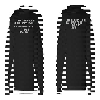 We Love You Kate Meme Long Sleeve T-Shirt | Seseable FR