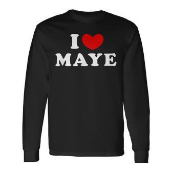 I Love Maye I Heart Maye Long Sleeve T-Shirt - Thegiftio UK