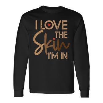I Love The Skin I'm In – Empowering Black History Month Long Sleeve T-Shirt - Thegiftio UK