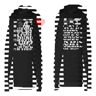 I Love My Super Hot Beautiful Gorgeous Autistic Girlfriend Long Sleeve T-Shirt - Thegiftio