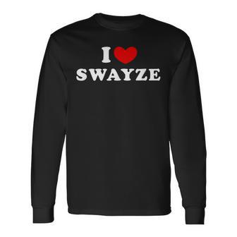 I Love Swayze I Love Swayze Long Sleeve T-Shirt - Thegiftio UK
