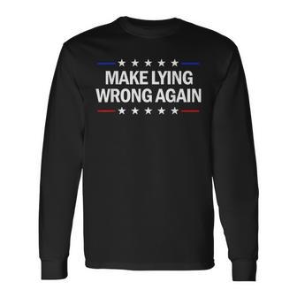 Make Lying Wrong Again Anti Trump Make Lying Wrong Again Long Sleeve T-Shirt - Monsterry