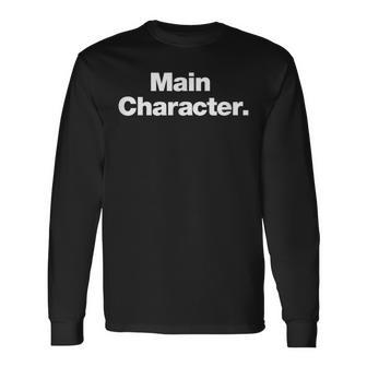 Main Character A That Says Main Character Long Sleeve T-Shirt - Thegiftio UK