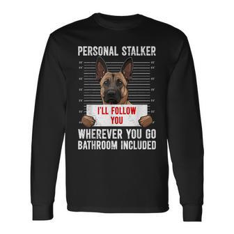 Malinois Personal Stalker I'll Follow You Long Sleeve T-Shirt - Thegiftio UK