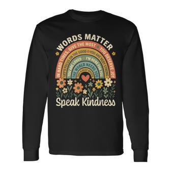 Words Matter Speak Kindness Positive Message Affirmation Long Sleeve T-Shirt - Monsterry