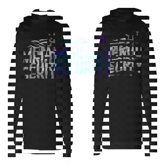 Mermaid Security Dad Mermaid Family Mermaid Squad Long Sleeve T-Shirt - Thegiftio