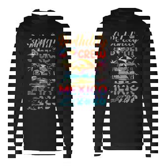 Mexico Birthday Trip Vacation 2026 Matching Group Long Sleeve T-Shirt | Mazezy