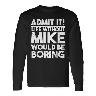 Mike Name Mike Personal Name Long Sleeve T-Shirt - Monsterry