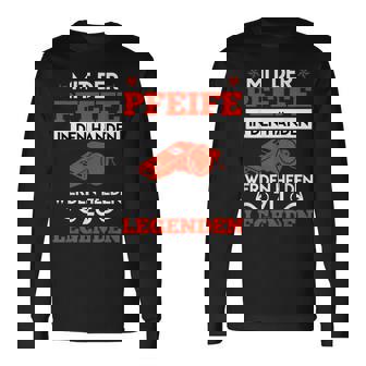 Mit Der Pfeife In Den Händen Werden Helden Zu Legenden Langarmshirts - Seseable