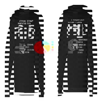 Motivación Phd Divertido PhD Grad Grad Candidato Regalo Estudiante Camiseta de manga larga - Regaloses