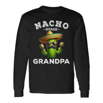 Nacho Average Grandpa Grandpa Mexican Long Sleeve T-Shirt - Thegiftio UK
