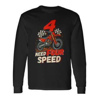 Need Four Speed Birthday Decorations Dirt Bike 4Th Birthday Long Sleeve T-Shirt - Thegiftio UK