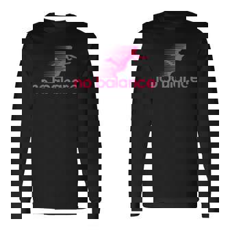 No Balance Sneaker Pun Graphic Long Sleeve T-Shirt - Thegiftio